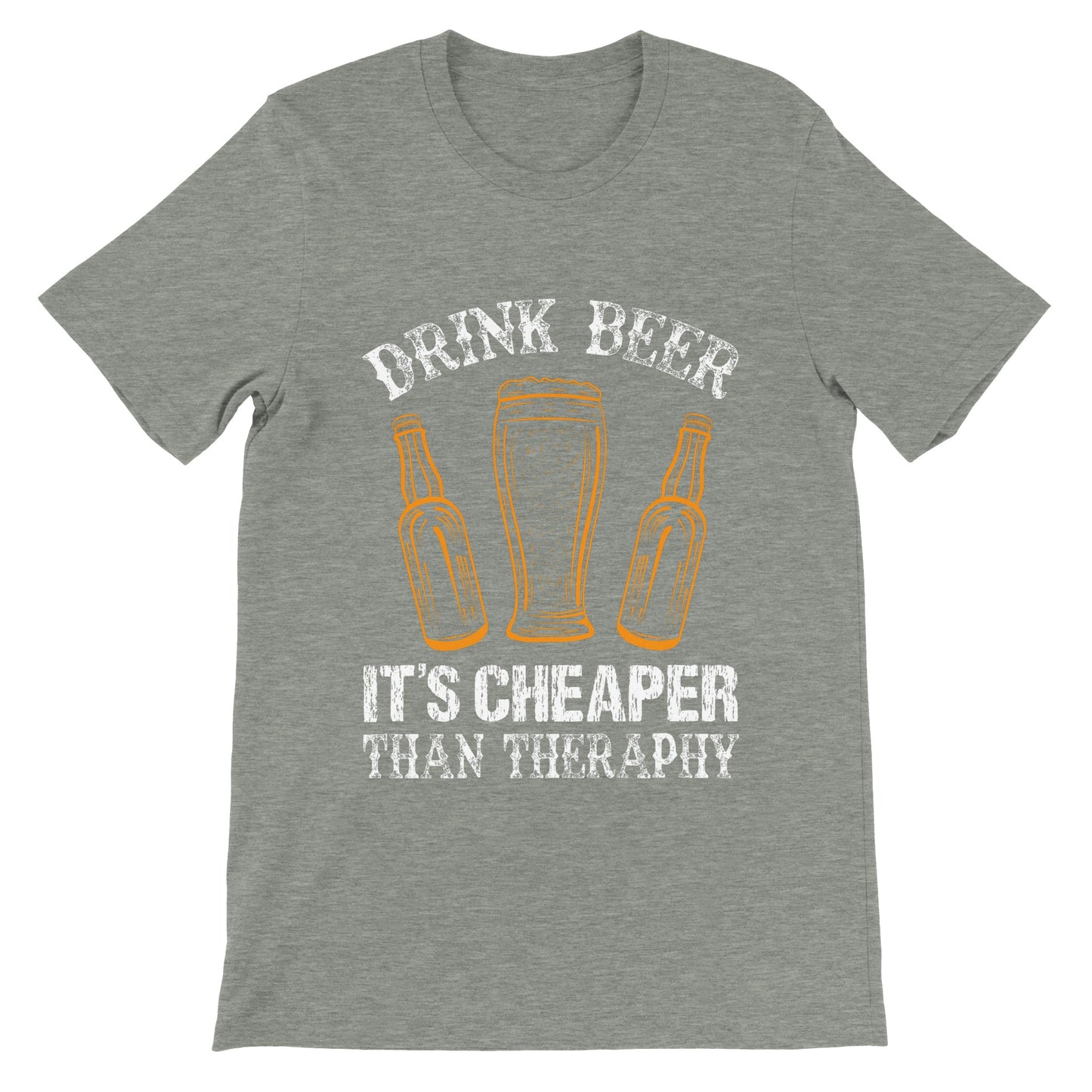 Funny T-Shirts - Drink Beer, It's Cheaper Than Theraphy - Premium Unisex T-Shirt
