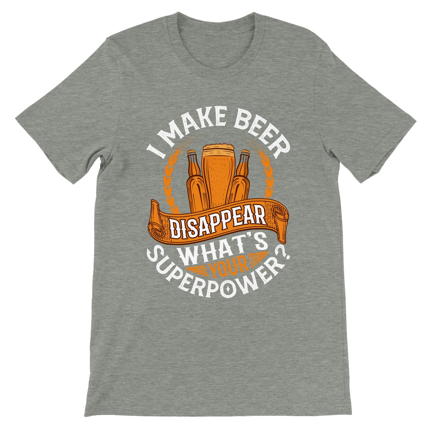 Funny T-Shirt - I Make Beer Disappear, What's Your Superpower - Premium T-Shirt