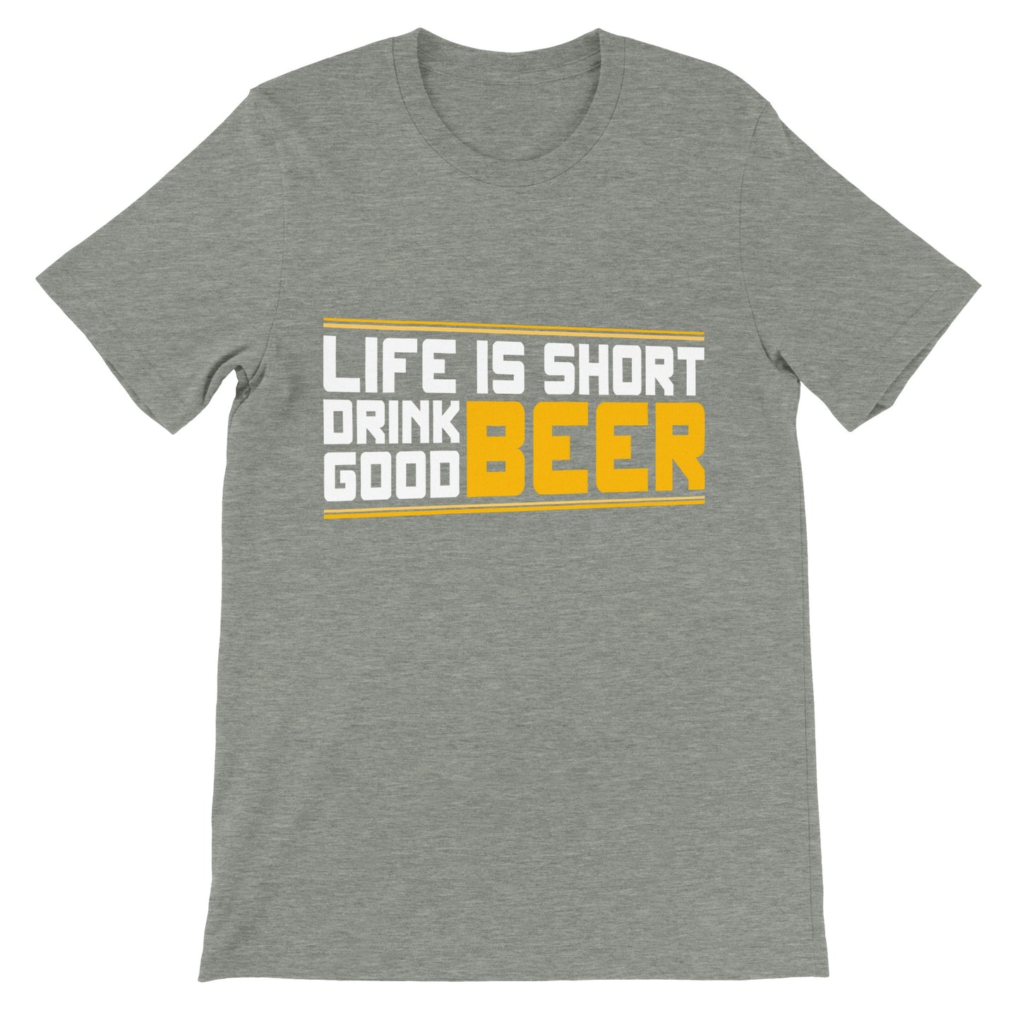 Funny T-Shirts - Life Is Short Drink Good Beer - Premium Unisex T-Shirt