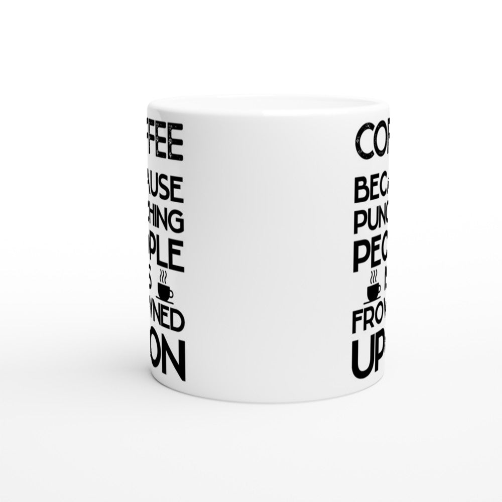 Kaffee – Weil Schlagen verpönt ist – Lustige Tasse (Weiße Keramik 330 ml)