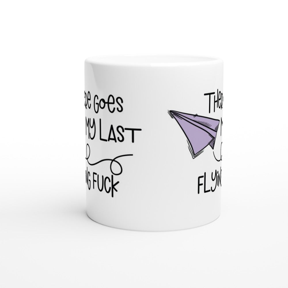 There Goes My Last Flying Fuck – Lustige Tasse (Weiße Keramik 330 ml)