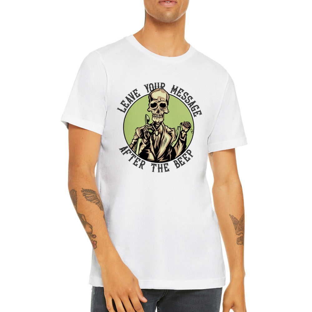 Lustige T-Shirts – Hinterlassen Sie Ihre Nachricht nach dem Signalton – Premium-Unisex-T-Shirt