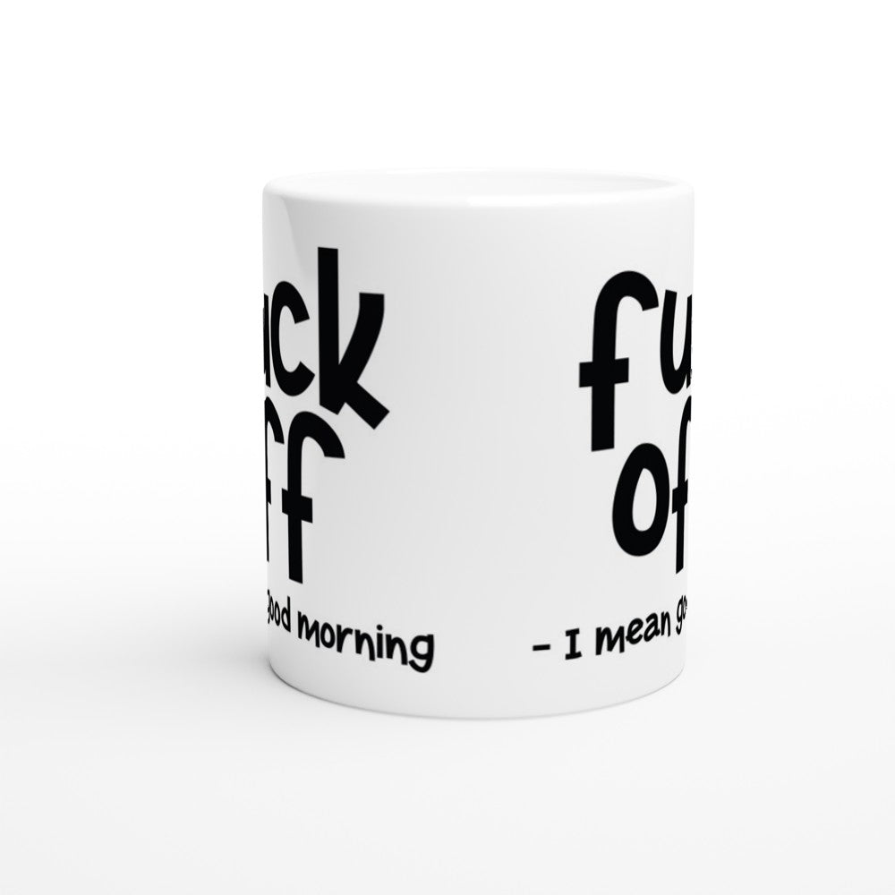Fuck Off – I Mean Good Morning“ – Lustige Tasse (Weiße Keramik 330 ml)