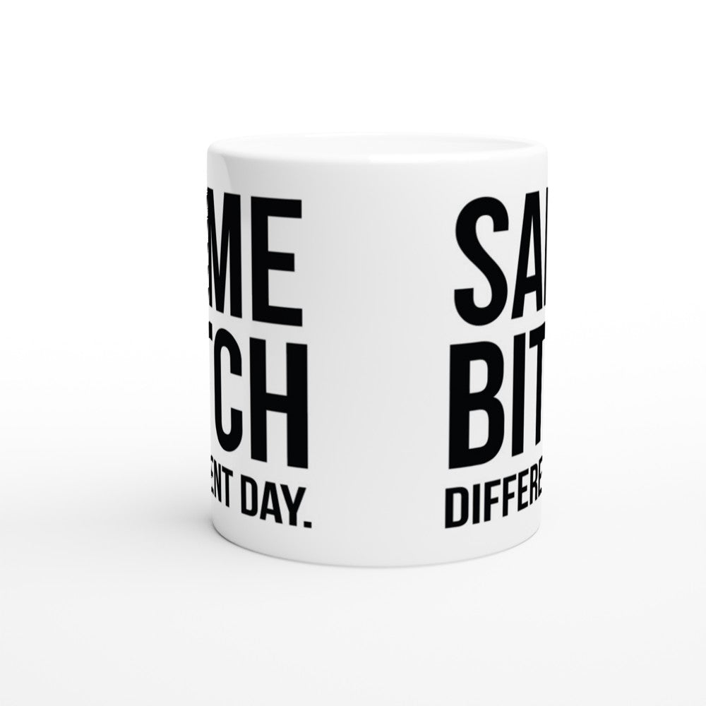 Same Bitch, Different Day” – Sjovt Krus (Hvid Keramik 330 ml)