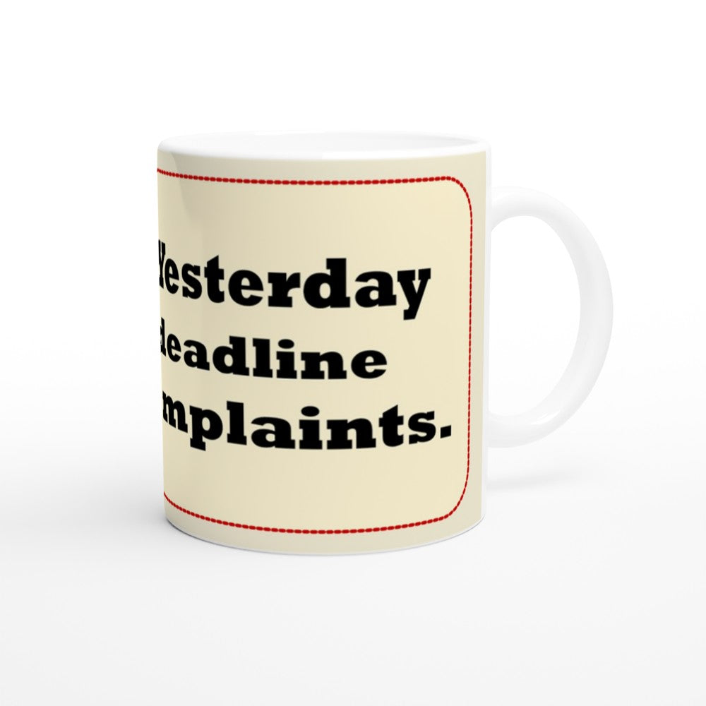 Mug Funny Quote - Deadline For Complaints