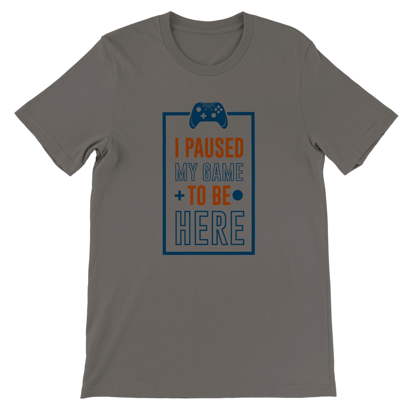 Gaming T-shirts - I Paused My Game To Be Here - Premium Unisex T-shirt 