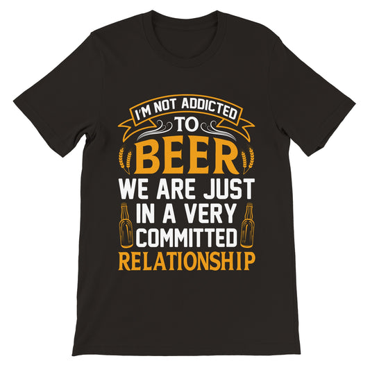 Lustige T-Shirts – Ich bin nicht süchtig nach Bier – Premium-Unisex-T-Shirt 