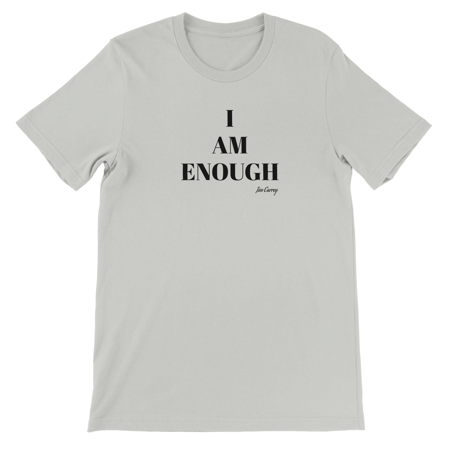 Quote T-shirt - Jim Carrey I am enough - Premium Unisex Crewneck T-shirt 