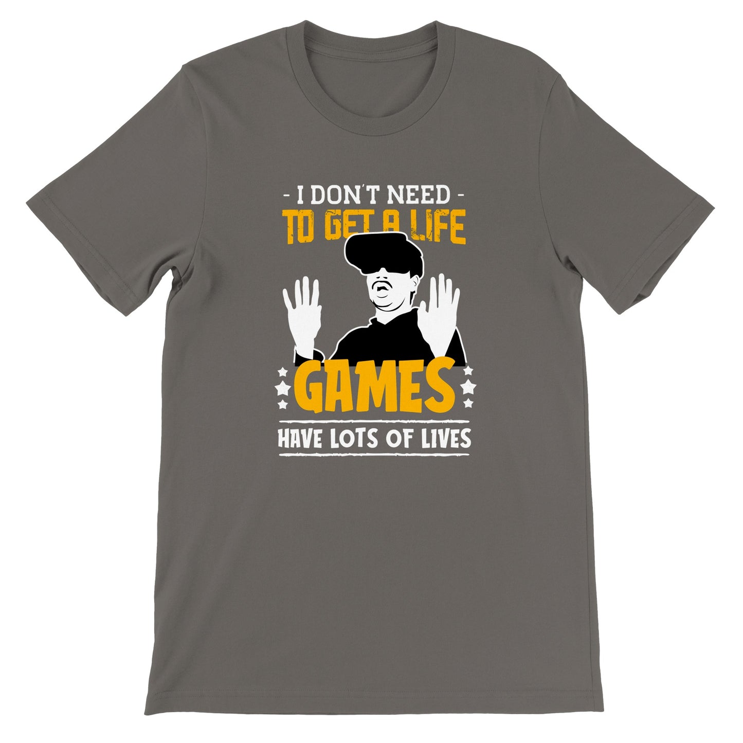 Gaming T-shirt - I Dont Need to Get A Life Games Have Lots of Life - Premium T-shirt 