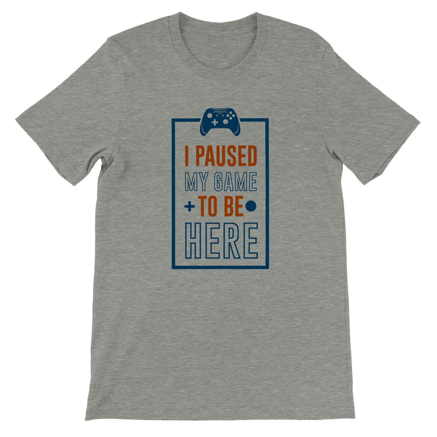 Gaming-T-Shirts – I Paused My Game To Be Here – Premium-Unisex-T-Shirt 