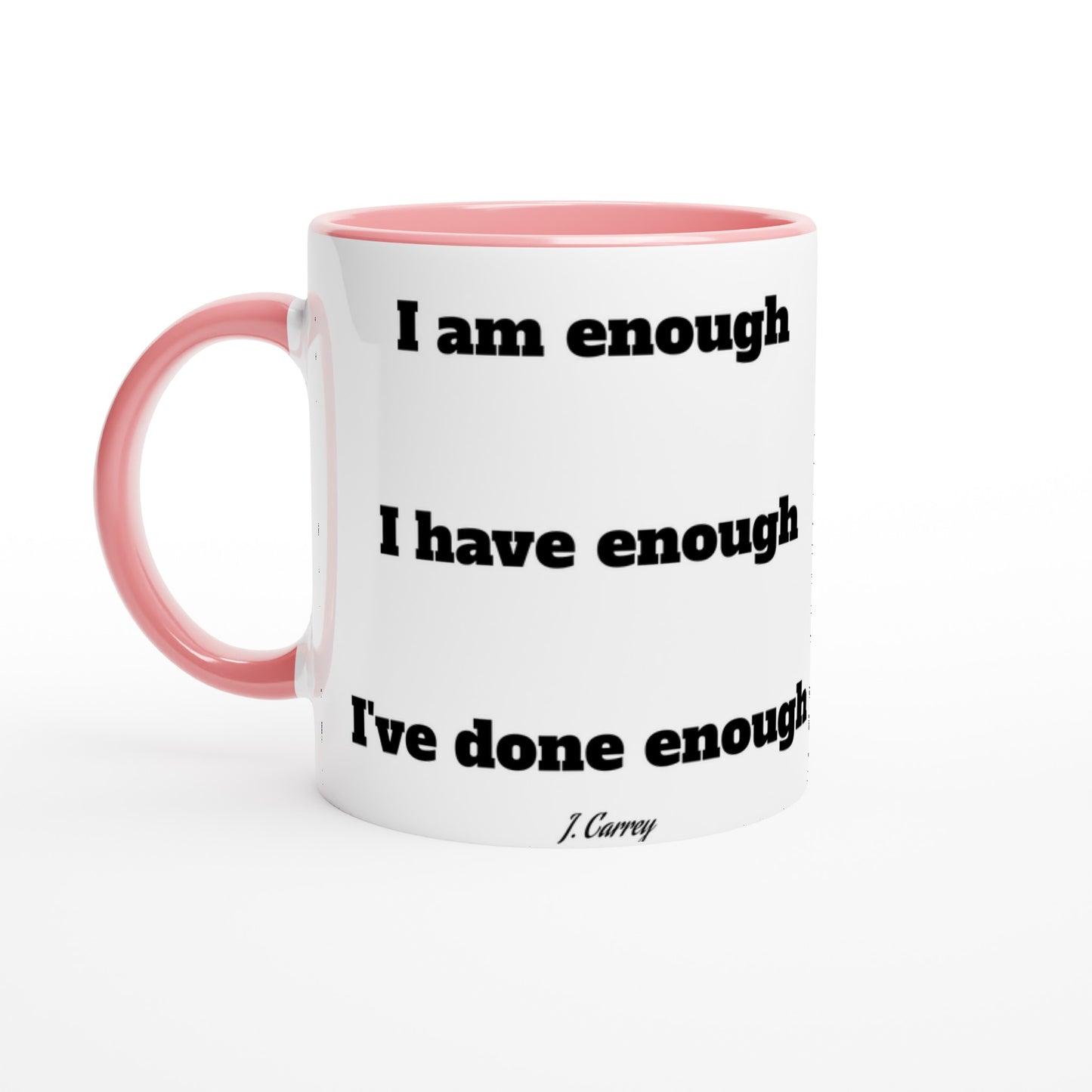 Quote Mug - Jim Carrey I am enough - White Ceramic Mug 330ml