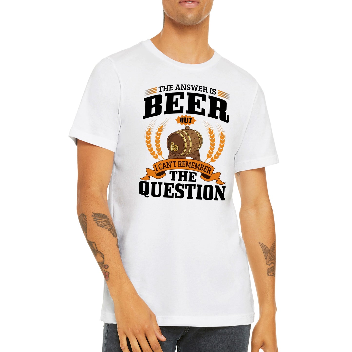 Lustige T-Shirts – The Answer is Beer But – Premium Unisex T-Shirt 