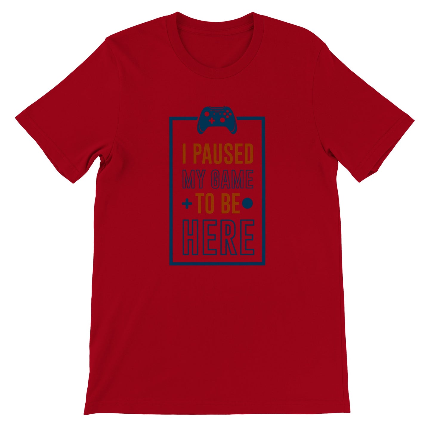 Gaming T-shirts - I Paused My Game To Be Here - Premium Unisex T-shirt