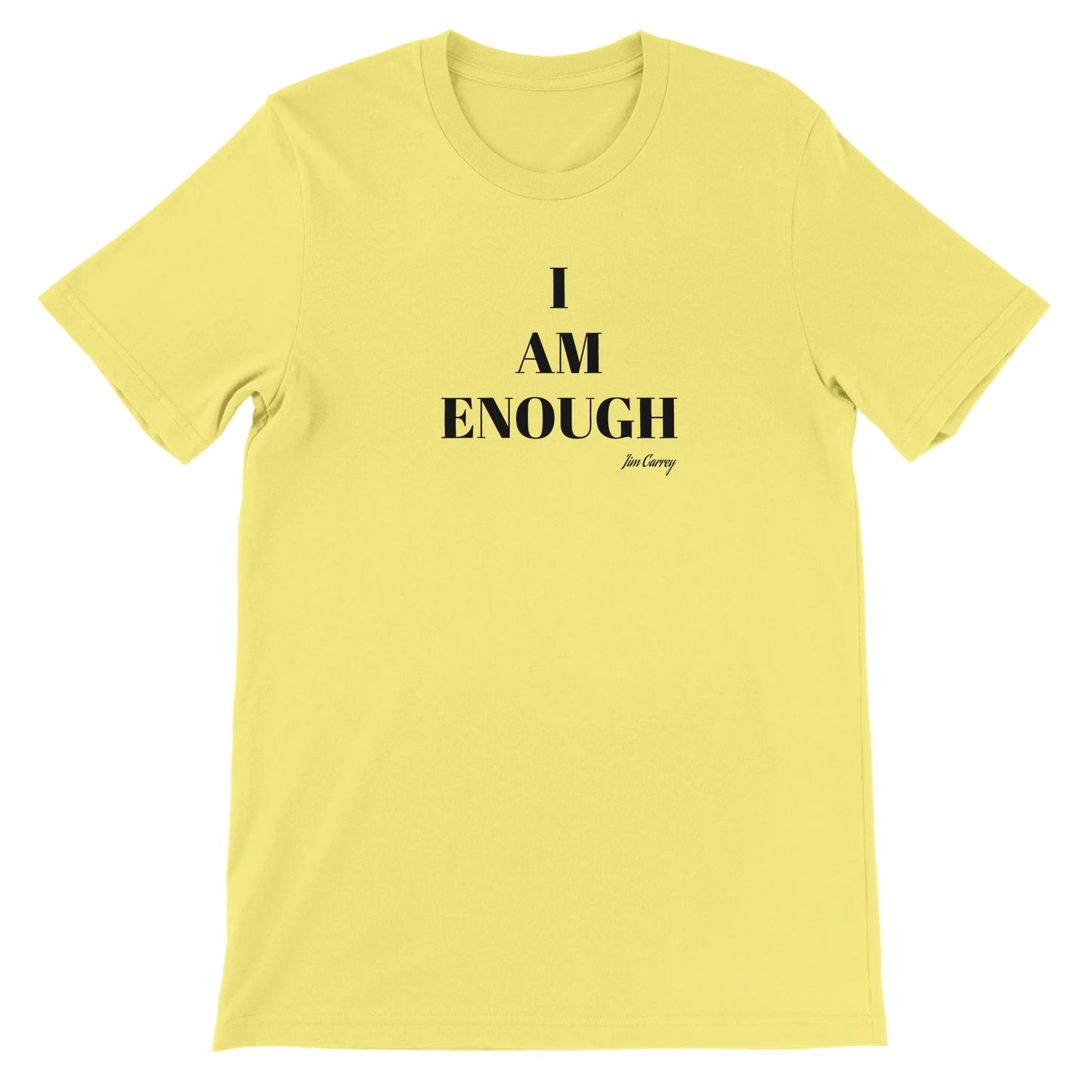 Quote T-shirt - Jim Carrey I am enough - Premium Unisex Crewneck T-shirt 