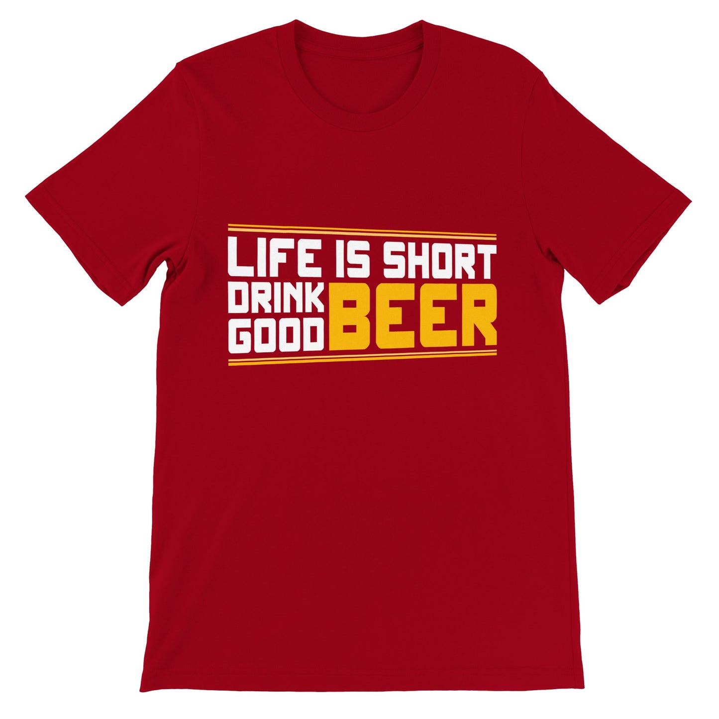 Lustige T-Shirts – Life Is Short Drink Good Beer – Premium Unisex T-Shirt 