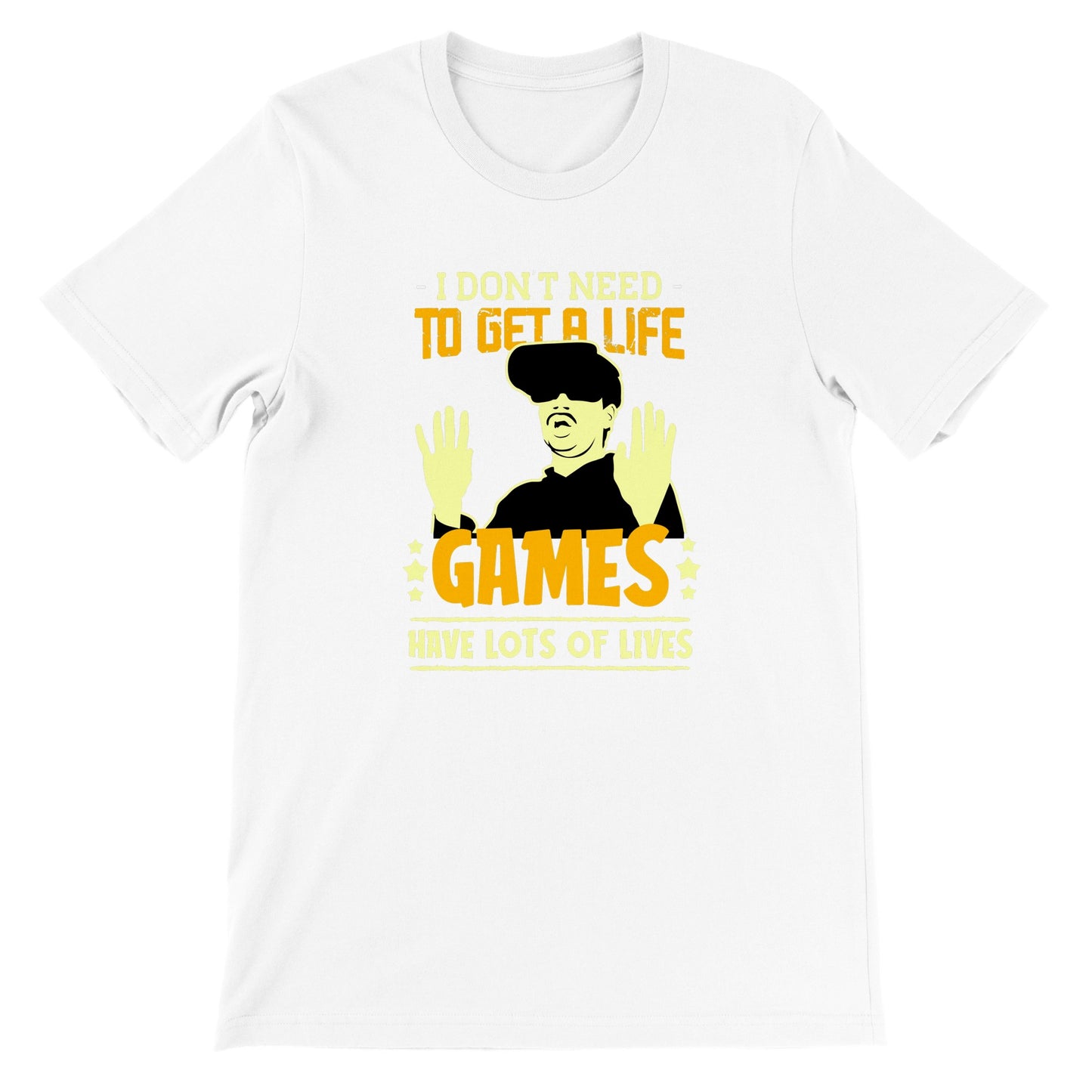 Gaming T-shirt - I Dont Need to Get A Life Games Have Lots of Life - Premium T-shirt 