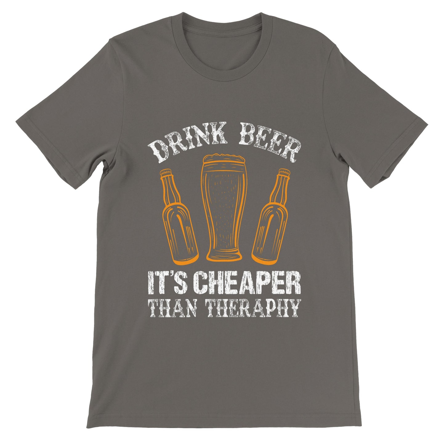 Funny T-Shirts - Drink Beer, It's Cheaper Than Theraphy - Premium Unisex T-Shirt 