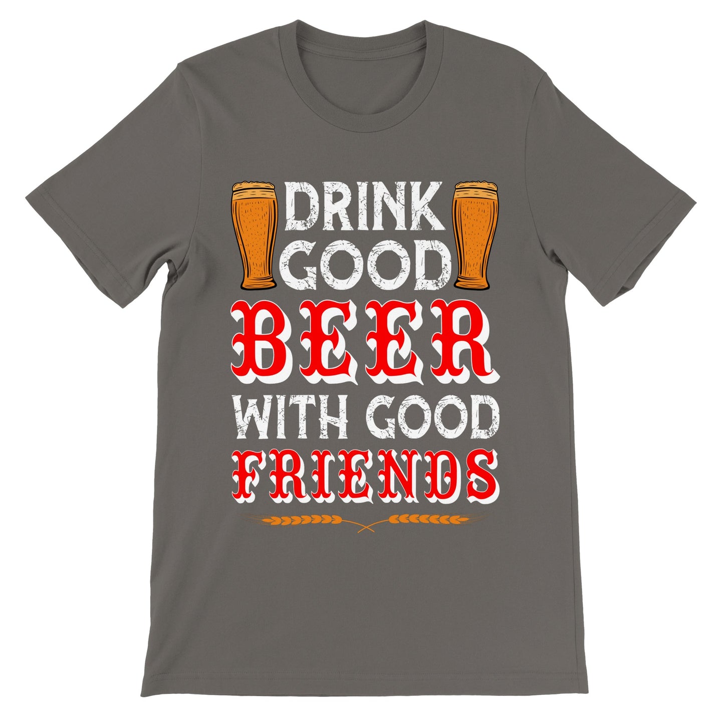 Lustige T-Shirts – Trinken Sie gutes Bier mit guten Freunden – Premium-Unisex-T-Shirt 