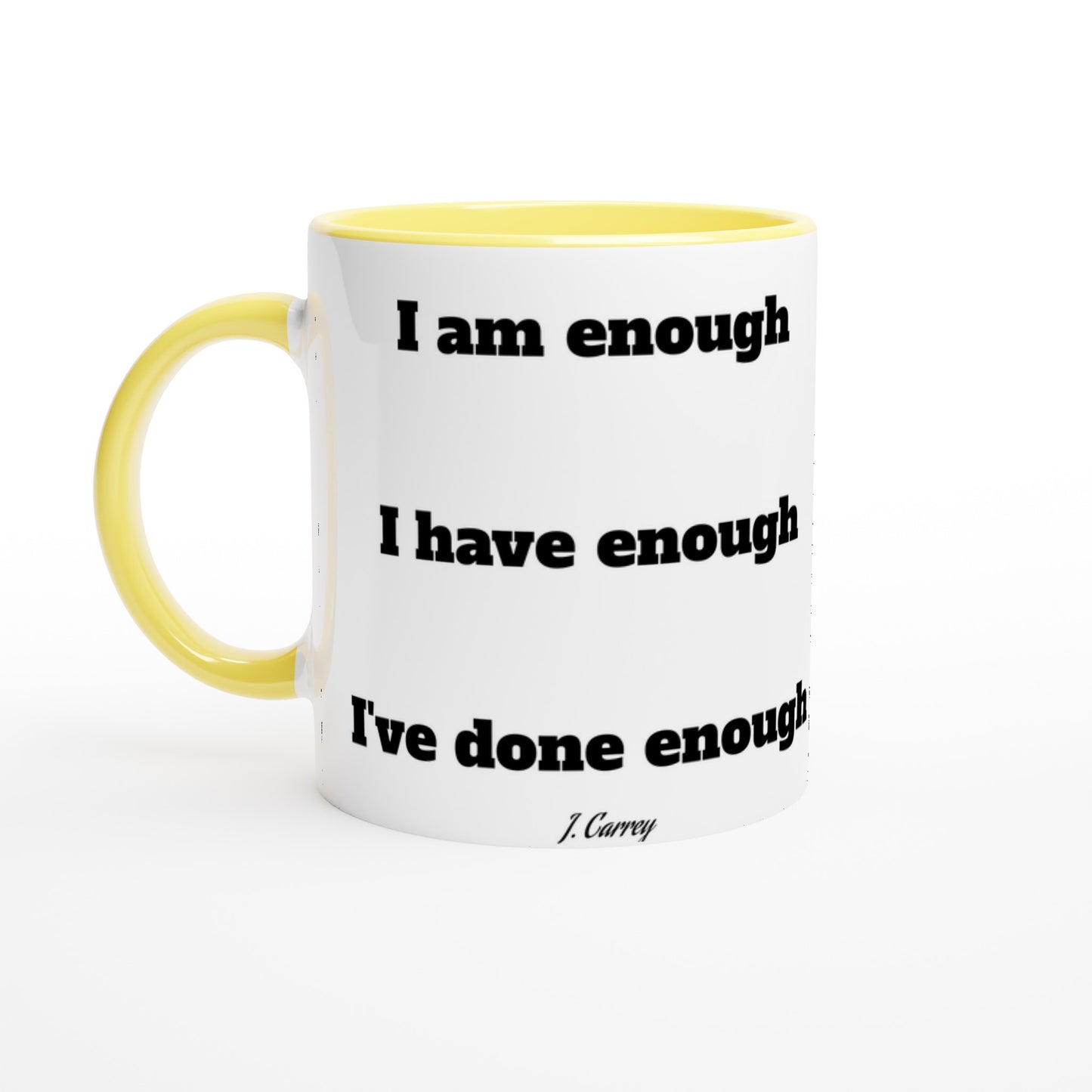 Quote Mug - Jim Carrey I am enough - White Ceramic Mug 330ml