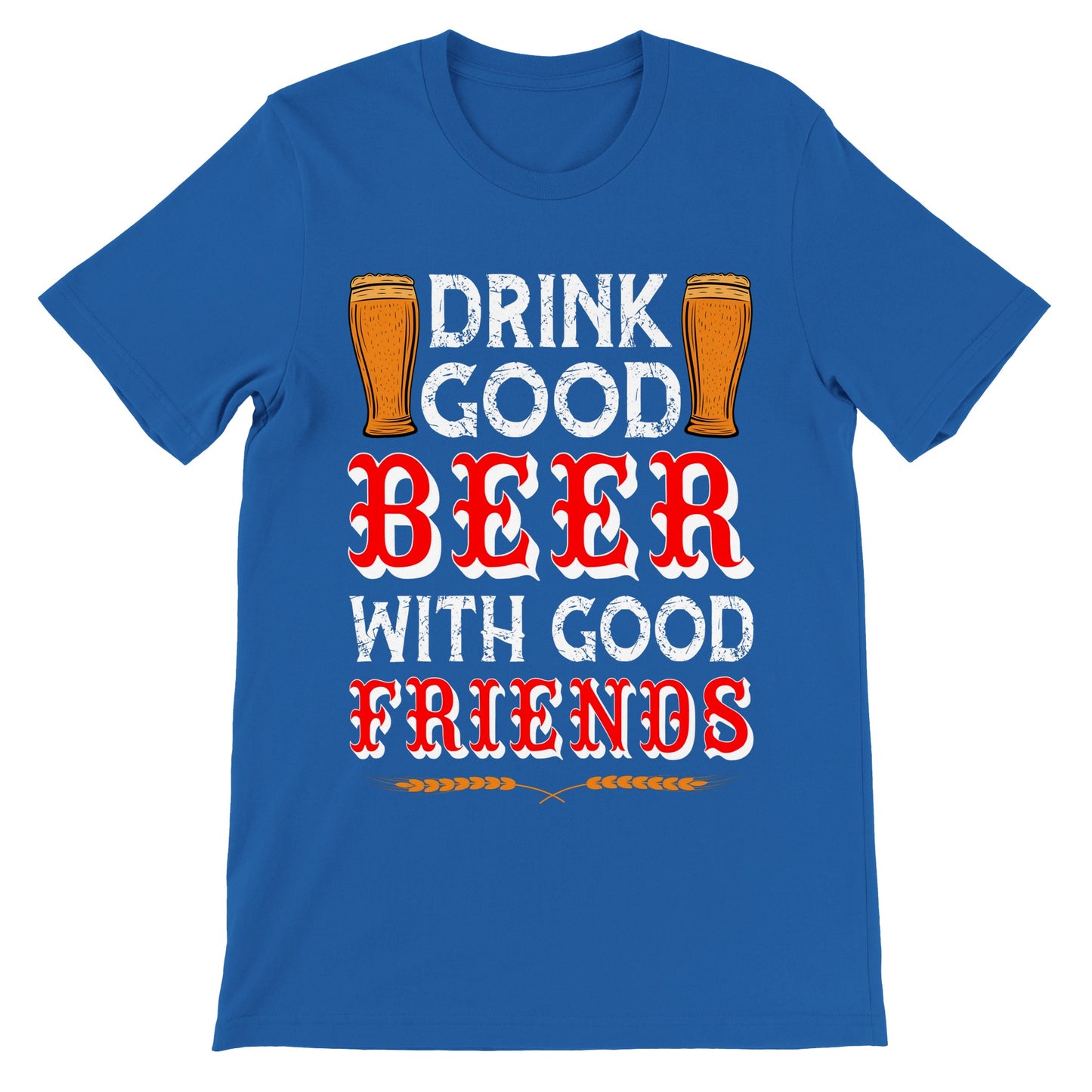 Sjove T-shirts - Drink Good Beer With Good Friends - Premium Unisex T-shirt