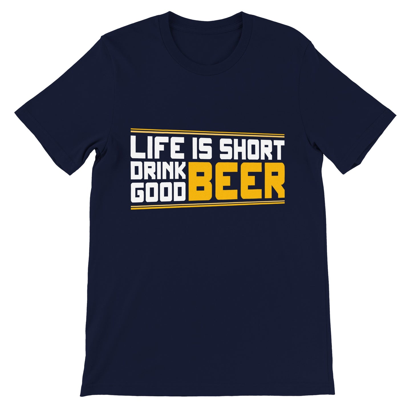 Funny T-Shirts - Life Is Short Drink Good Beer - Premium Unisex T-Shirt 