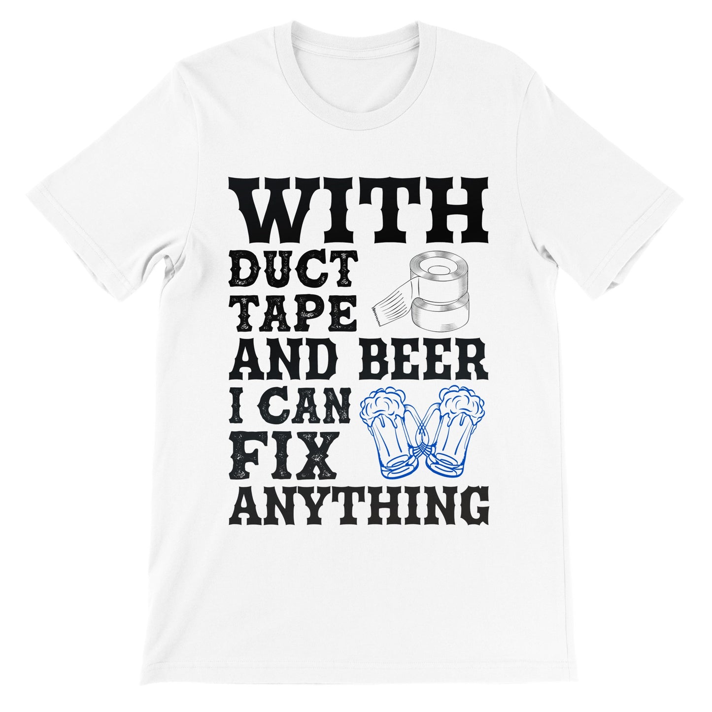 Sjove T-shirts - With Duct Tape And Beet I Can Fix Anything - Premium Unisex T-shirt