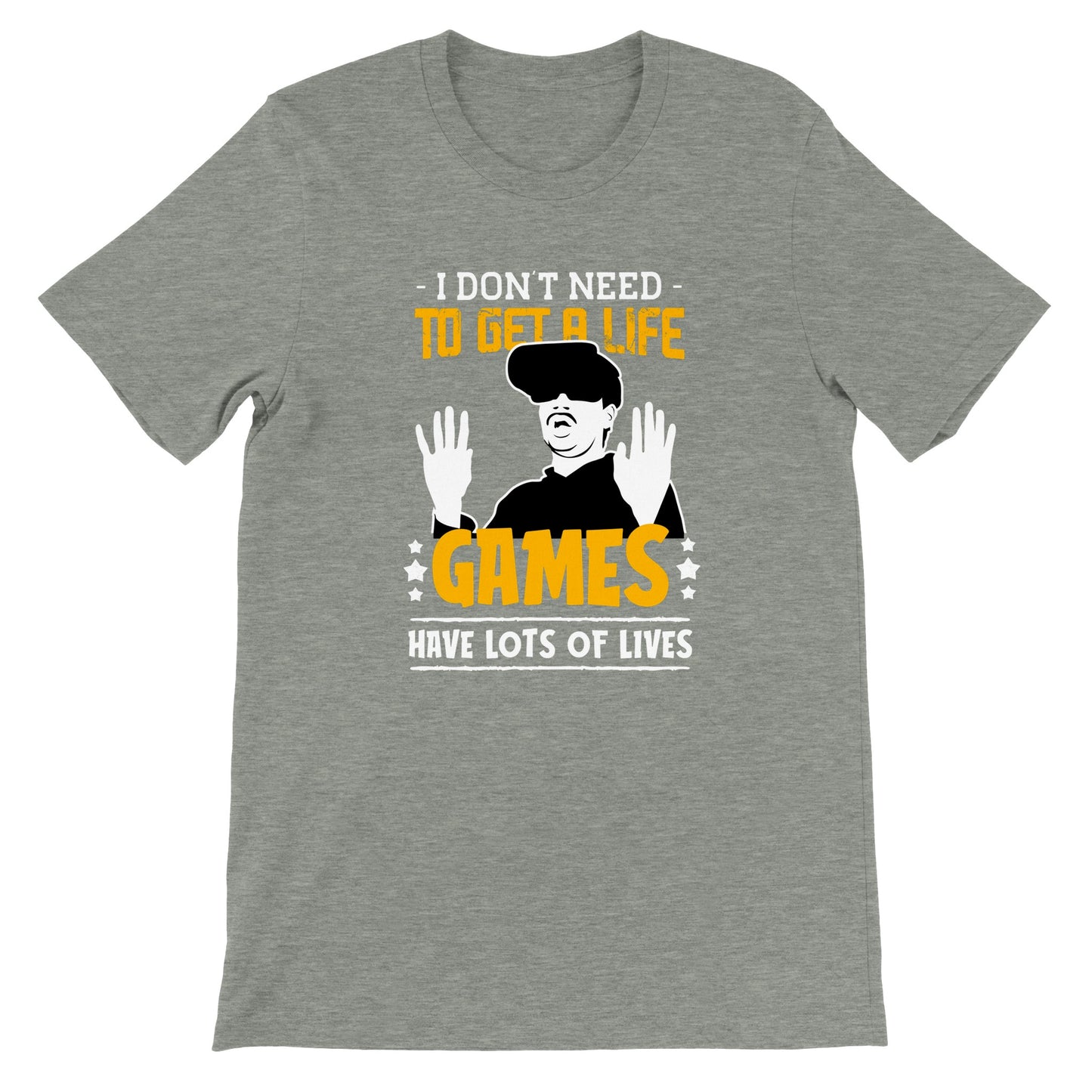 Gaming-T-Shirt – I Dont Need to Get A Life Games Have Lots of Life – Premium-T-Shirt 