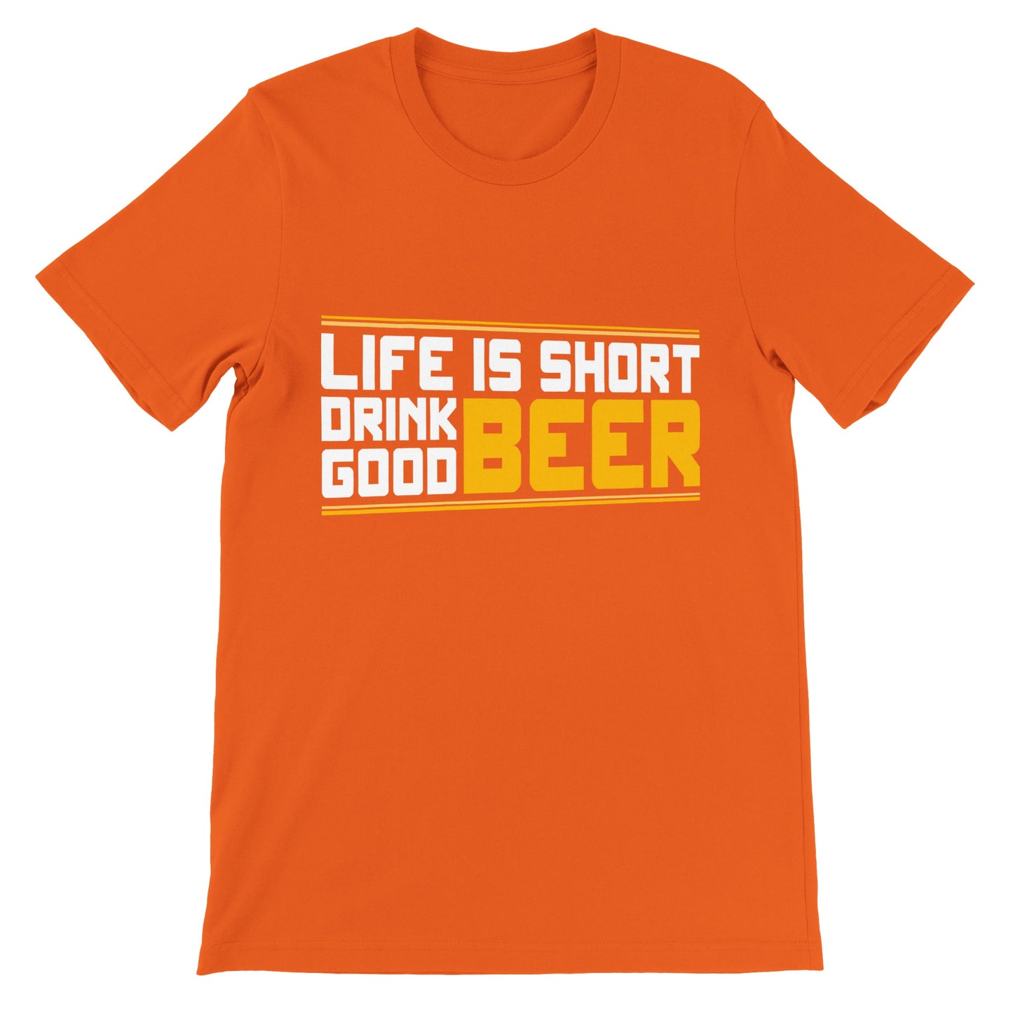 Lustige T-Shirts – Life Is Short Drink Good Beer – Premium Unisex T-Shirt 