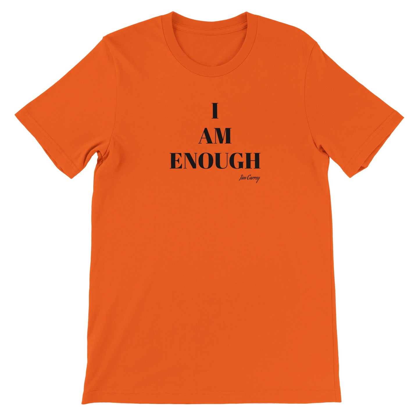 Quote T-shirt - Jim Carrey I am enough - Premium Unisex Crewneck T-shirt 