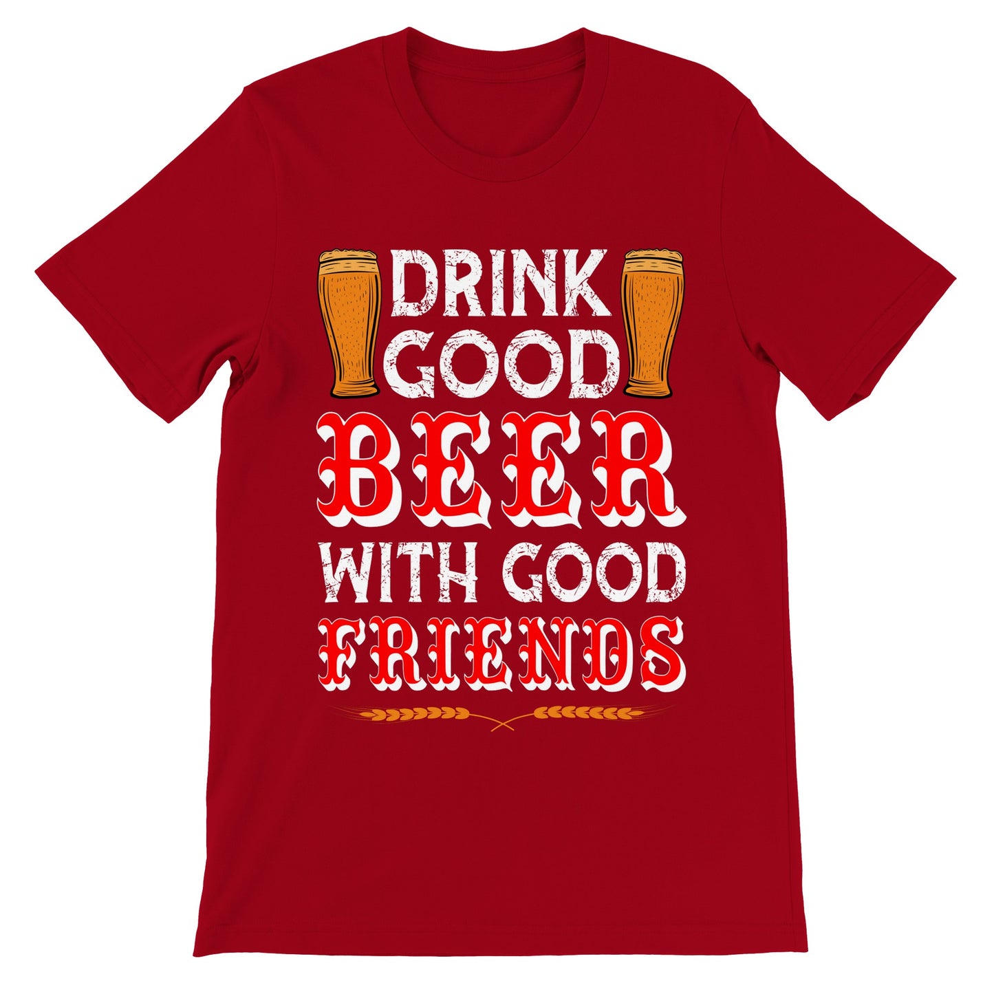 Sjove T-shirts - Drink Good Beer With Good Friends - Premium Unisex T-shirt