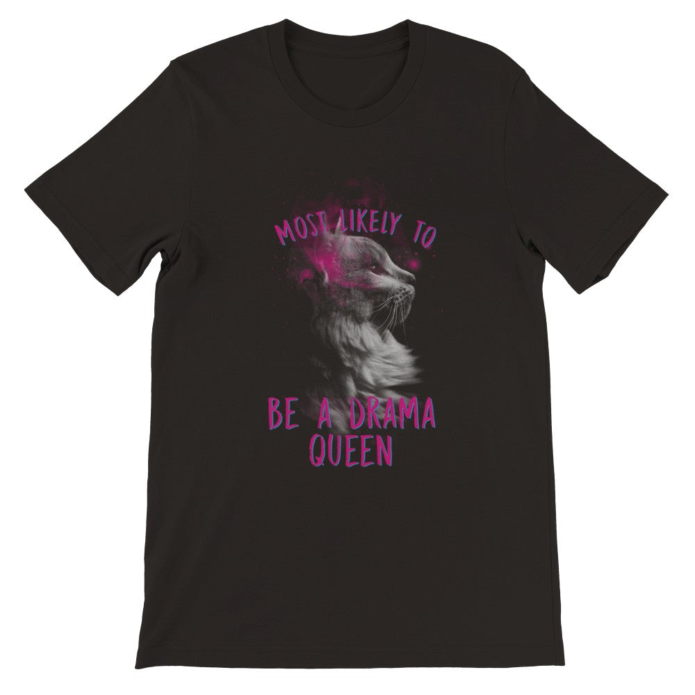 Funny T-Shirts - Most Likely To Be A Drama Queen - Premium Unisex T-shirt