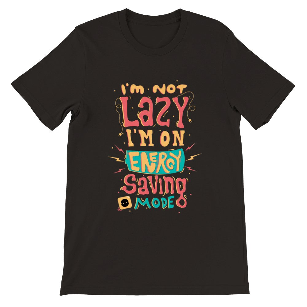 Sjove T-shirts - Im Not Lazy Im On - Premium Unisex T-shirt