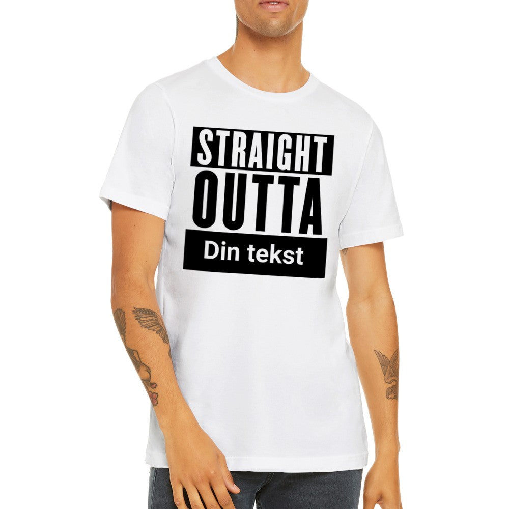 Sjove By T-shirt - Straight Outta (Dit eget valg) - Premium Unisex T-shirt