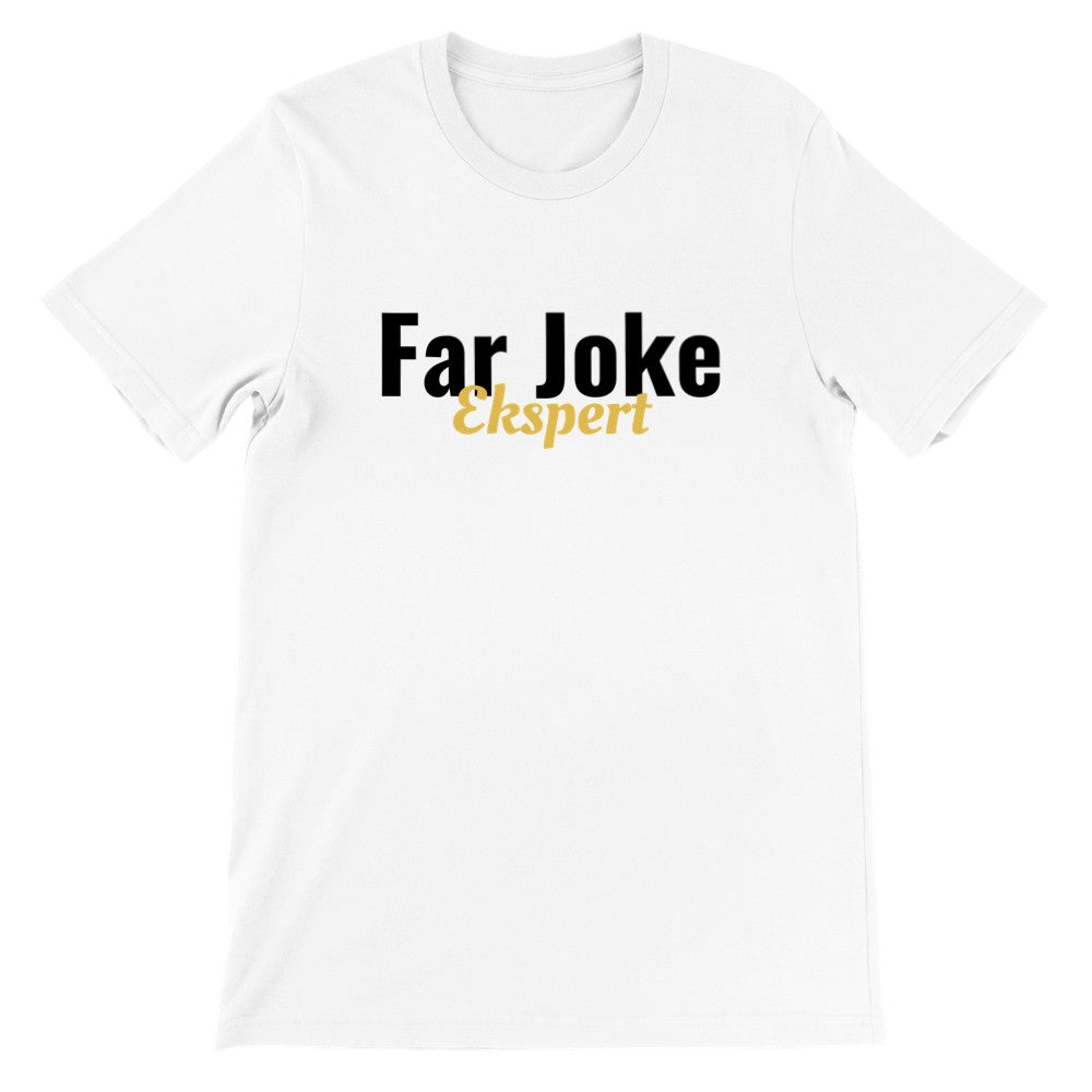 Quote T-Shirt - Funny Dad Joke Expert - Premium Unisex T-Shirt