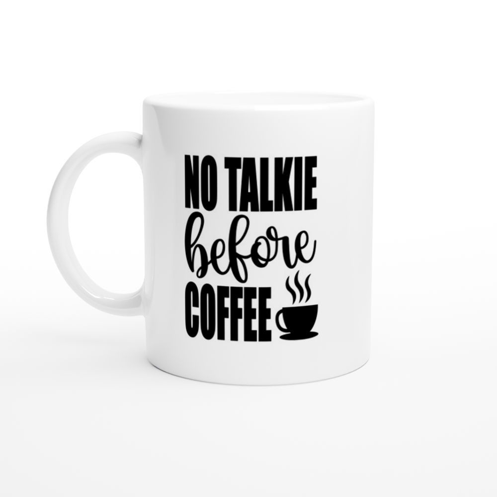 Mug - Fun Coffee Quote - No Talkie Before Coffee