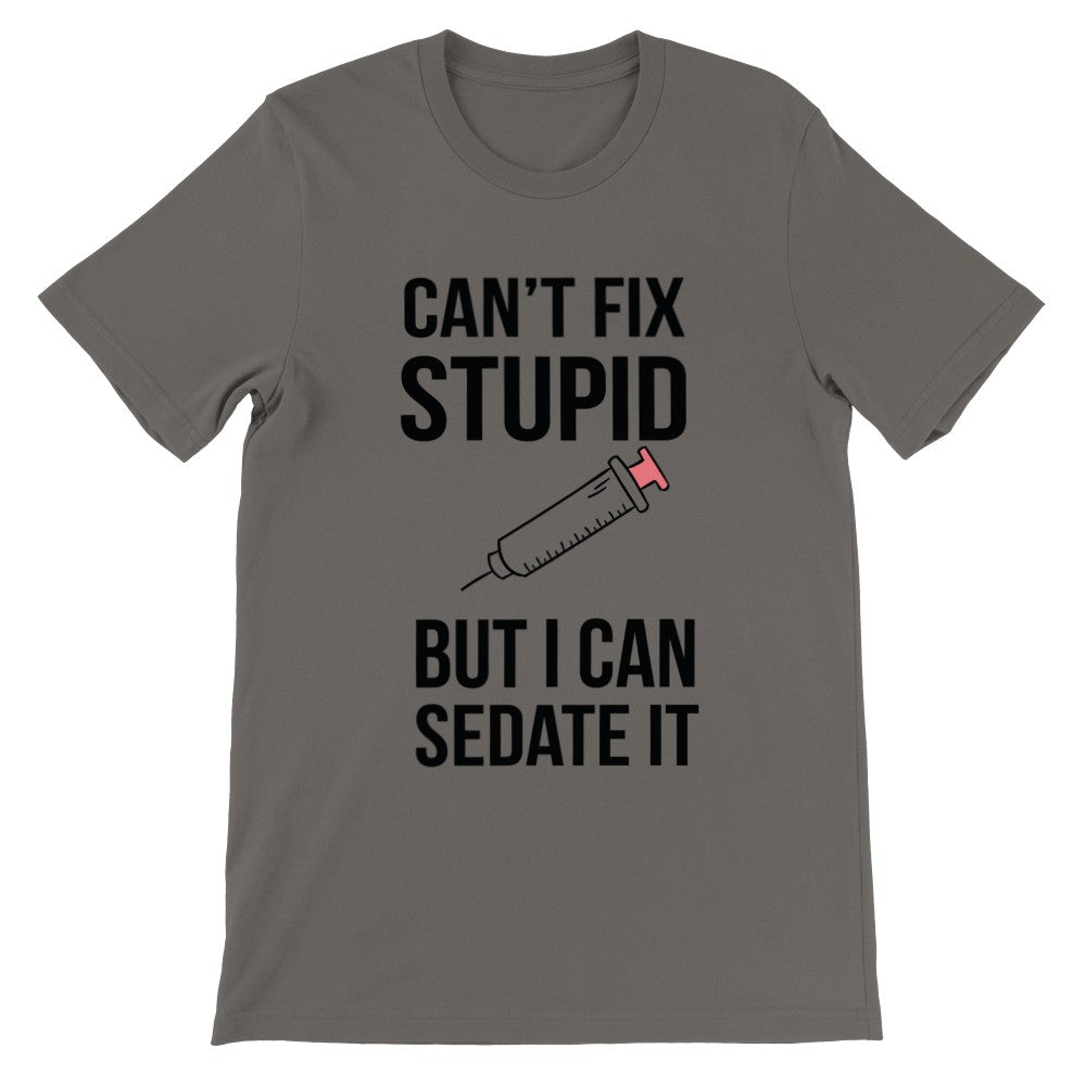 Zitat T-Shirt - lustige Zitate - Cant fix dumm, aber Premium Unisex T-Shirt