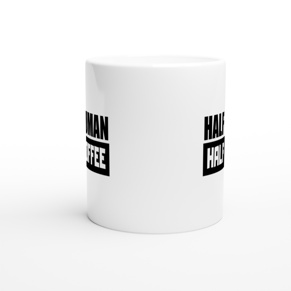 Mug - Fun Coffee Quote - Half Human - Half Coffee