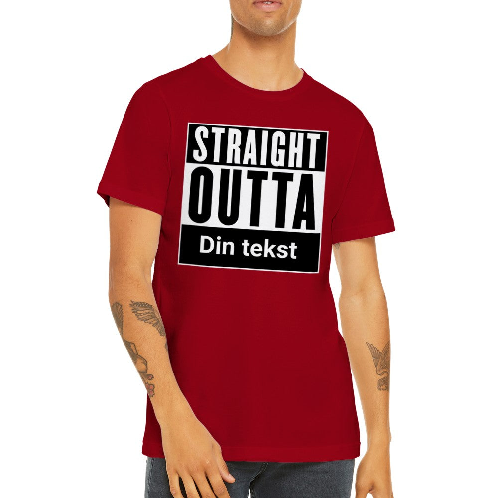 Funny City T-Shirt - Straight Outta (Your Choice) - Premium Unisex T-Shirt