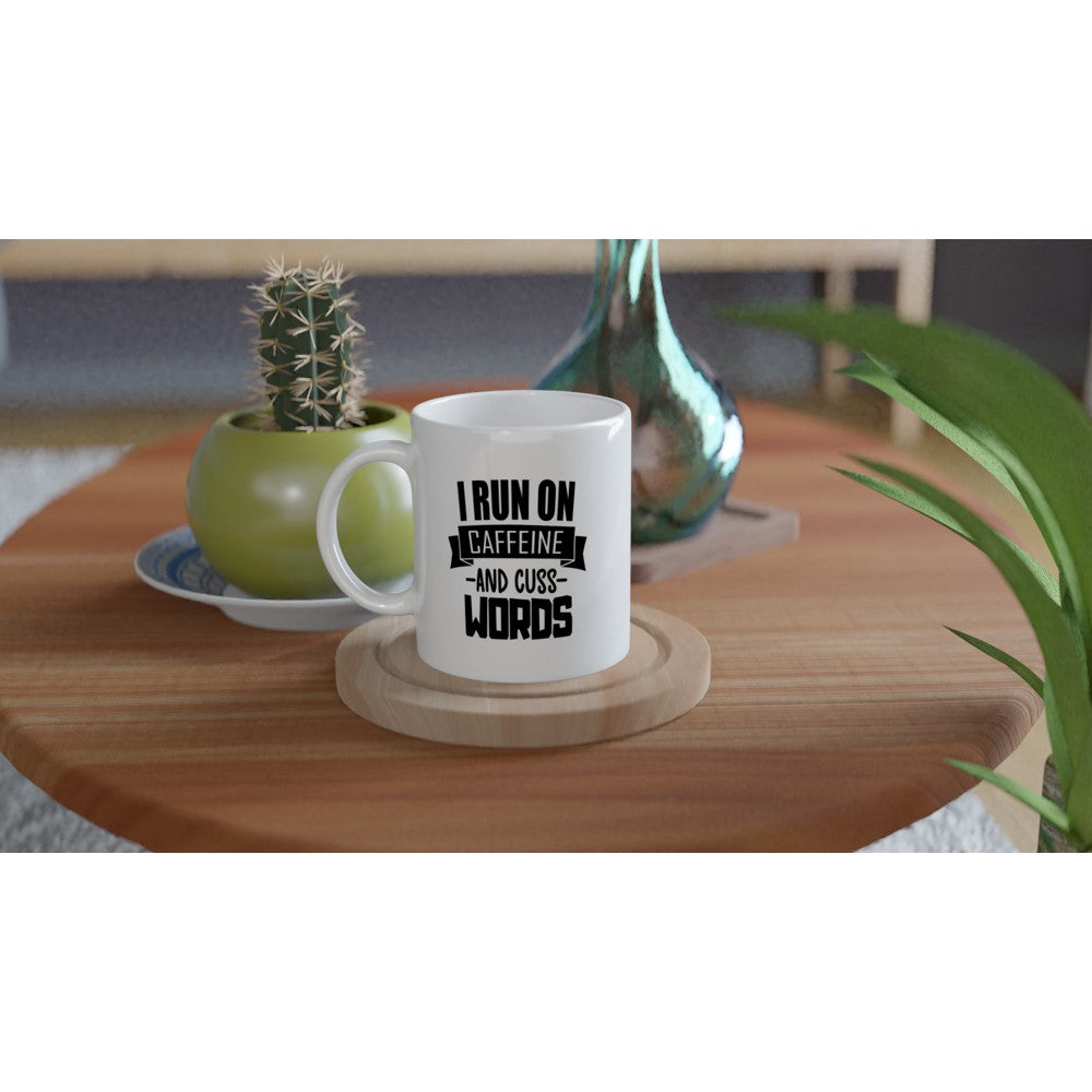 Mugs - Fun Coffee Quotes - I Run On Caffeine and Cuss Words