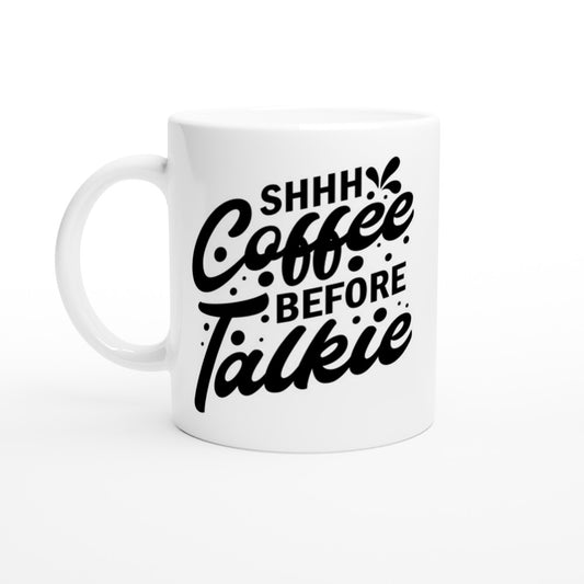 Tasse - lustiges Kaffee-Zitat - Shhh Coffee Before Talkie