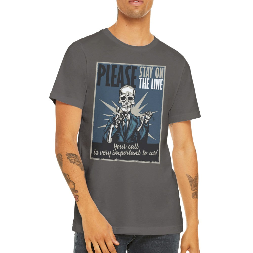 Fun T-Shirts - Please Stay On The Line Artwork - Premium Unisex T-shirt
