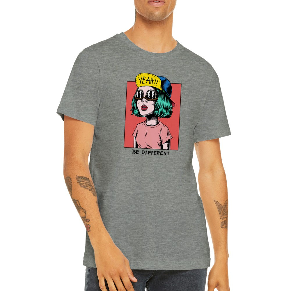 Lustige Kunstwerke T-Shirts - Be Different Yeah - Premium Unisex T-Shirt mit Rundhalsausschnitt 