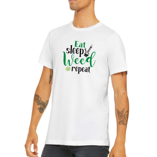 Zitat T-Shirt - Eat, Sleep, Weed Repeat - Premium Unisex T-Shirt