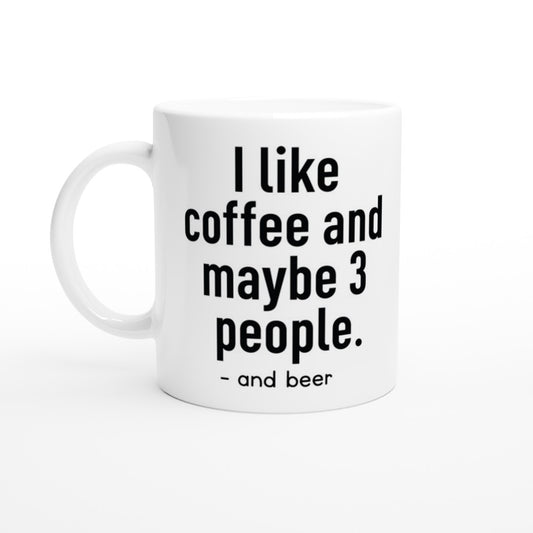 Mugs - Fun Coffee Quotes - I Like Coffee and Maybe 3 People