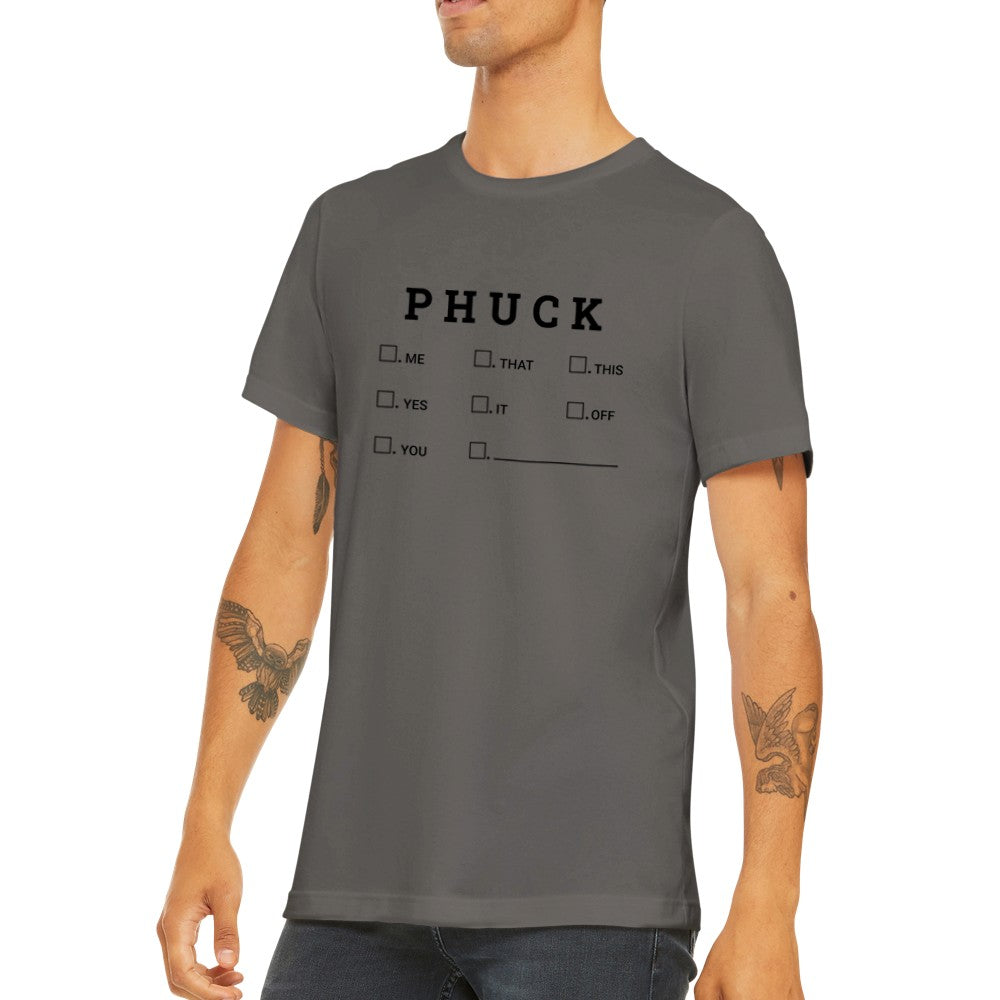 Zitat T-Shirt - Lustige Zitate - Phuck / Fuck Premium Unisex T-Shirt