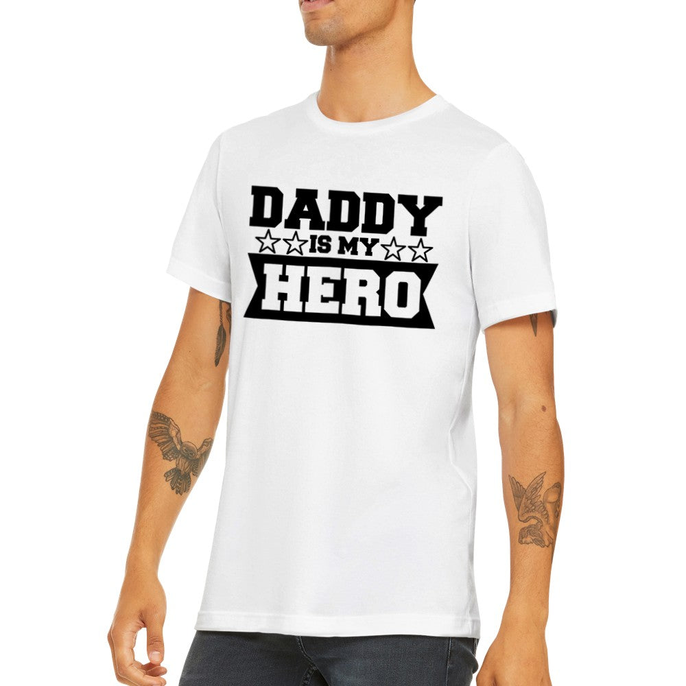 Citat T-shirt - Far Citater - Daddy Is My Hero Premium Unisex T-shirt