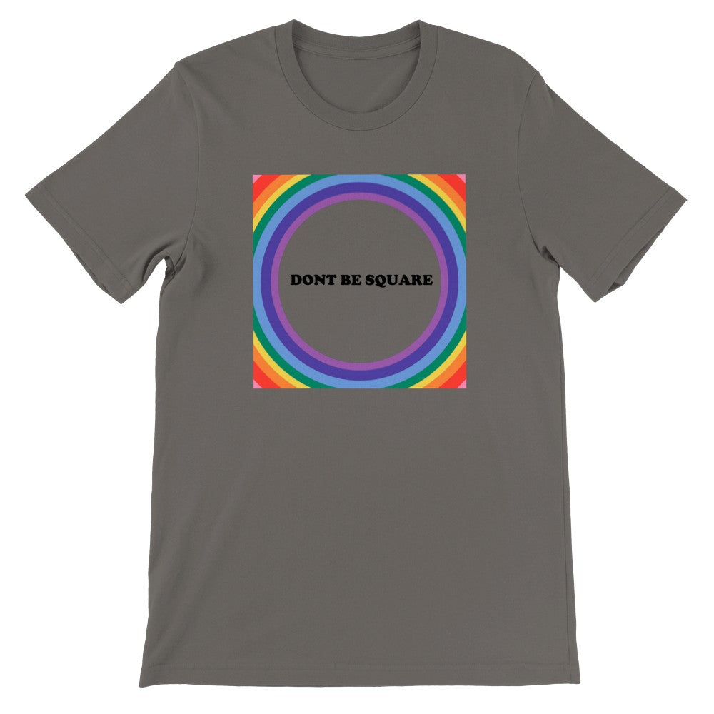 LGBTQ T-shirt - Dont Be Square - Unisex Premium T-shirt