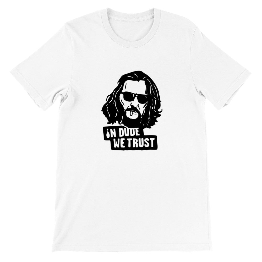 T-Shirt - Lebowski - In Dude We Trust - Premium-Unisex-T-Shirt