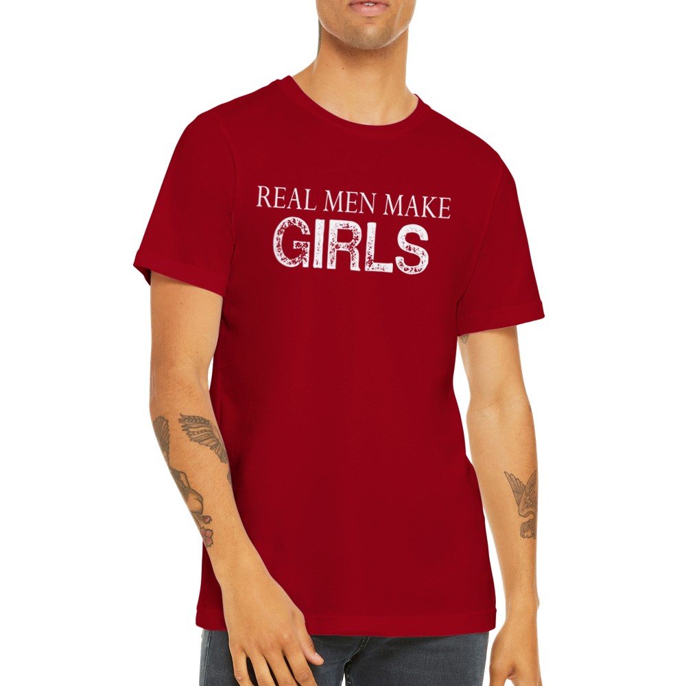 Zitat T-Shirts - Echte Männer machen Mädchen - Premium Unisex T-Shirt 