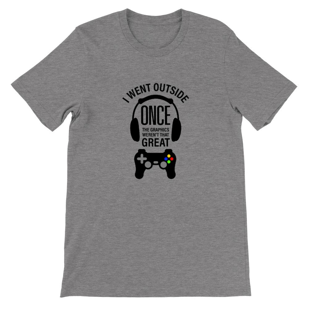 Gaming-T-Shirt – Ich ging nach draußen, sobald die Grafik nicht so toll war – Premium-Unisex-T-Shirt 